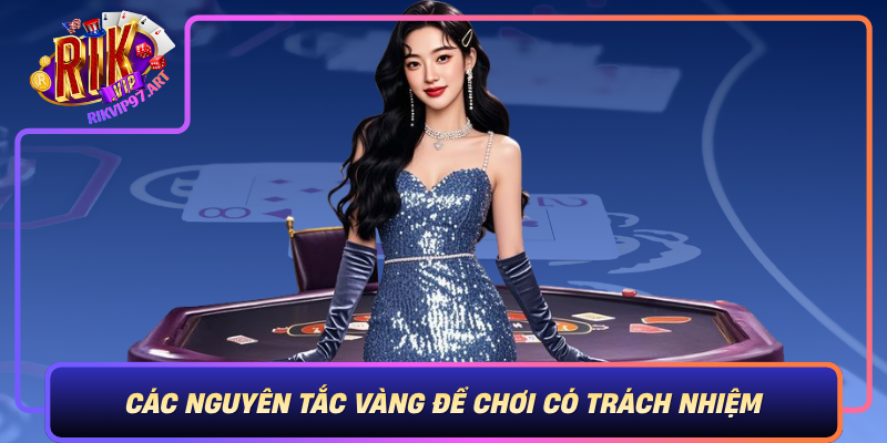 Các Nguyên Tắc Vàng Để Chơi Có Trách Nhiệm Khi Tham Gia Rikvip Cac Nguyen Tac Vang De Choi Co Trach Nhiem Khi Tham Gia Rikvip