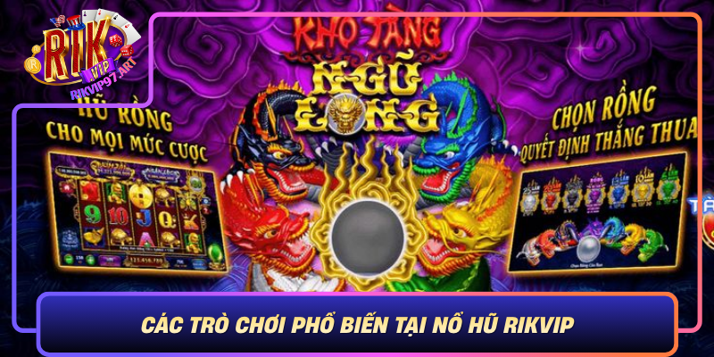 Các Trò Chơi Phổ Biến Tại Nổ Hũ Rikvip Cac Tro Choi Pho Bien Tai No Hu Rikvip