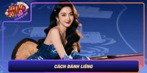 Cach Danh Lieng Bi Kip Chinh Phuc Phong Cach Choi Hap Dan