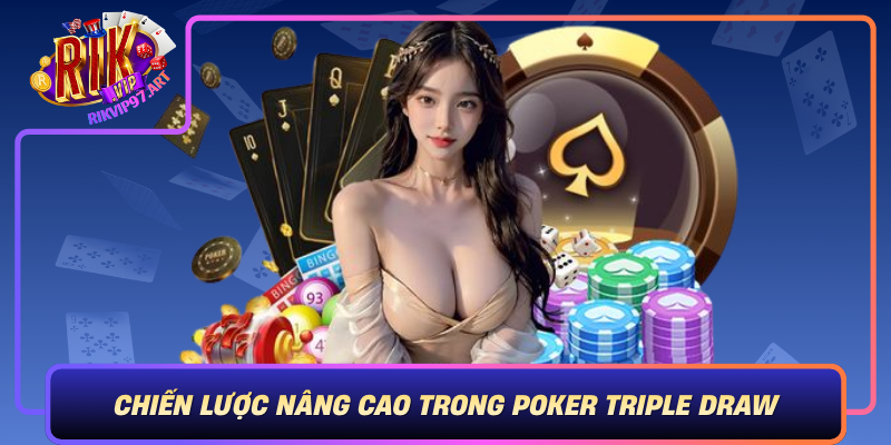Chiến Lược Nâng Cao Trong Poker Triple Draw Chien Luoc Nang Cao Trong Poker Triple Draw