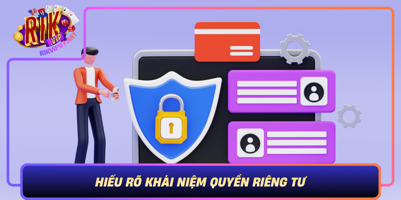 Hiểu Rõ Khái Niệm Quyền Riêng Tư - Nền Tảng Vững Chắc Trong Môi Trường Số Hieu Ro Khai Niem Quyen Rieng Tu Nen Tang Vung Chac Trong Moi Truong So