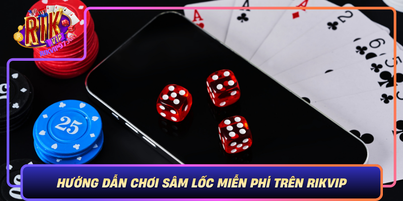 Hướng Dẫn Chơi Sâm Lốc Miễn Phí Trên Rikvip Huong Dan Choi Sam Loc Mien Phi Tren Rikvip
