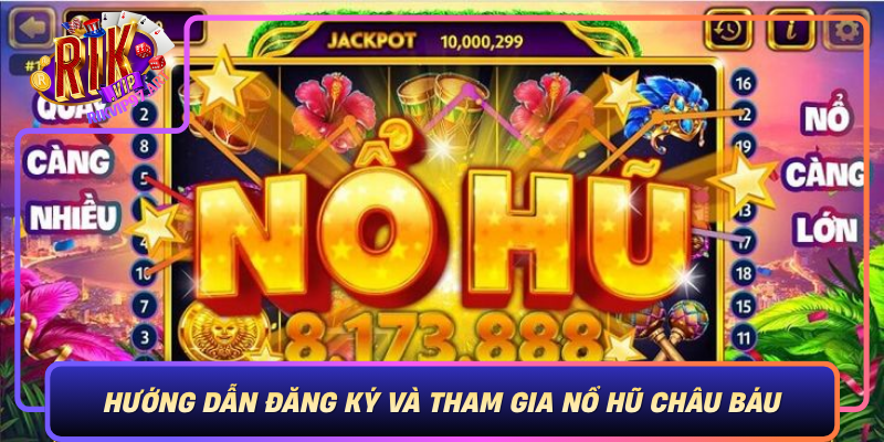 Huong Dan Dang Ky Va Tham Gia No Hu Chau Bau Tren Rikvip