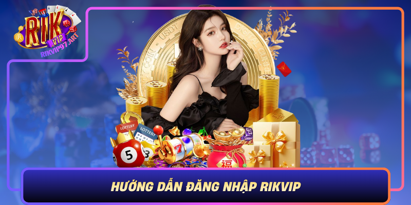 Hướng Dẫn Đăng Nhập Rikvip – Truy Cập An Toàn Và Hiệu Quả Huong Dan Dang Nhap Rikvip Truy Cap An Toan Va Hieu Qua