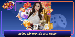 Huong Dan Nap Tien Usdt Rikvip Nhanh Gon An Toan