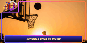 Keo Chap Bong Ro Rikvip Chien Luoc Va Phan Tich Thang Cao
