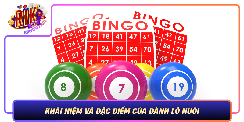 Khái Niệm Và Đặc Điểm Của Đánh Lô Nuôi Khai Niem Va Dac Diem Cua Danh Lo Nuoi
