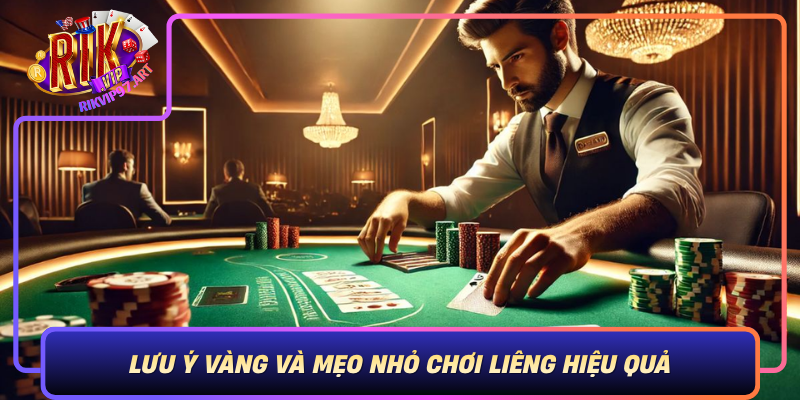 Lưu Ý Vàng Và Mẹo Nhỏ Chơi Liêng Hiệu Quả Luu Y Vang Va Meo Nho Choi Lieng Hieu Qua