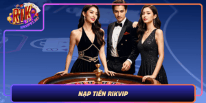 Nap Tien Rikvip Cach Nap Tien An Toan Nhanh Chong