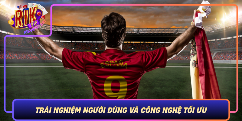 Trải Nghiệm Người Dùng Và Công Nghệ Tối Ưu Trai Nghiem Nguoi Dung Va Cong Nghe Toi Uu