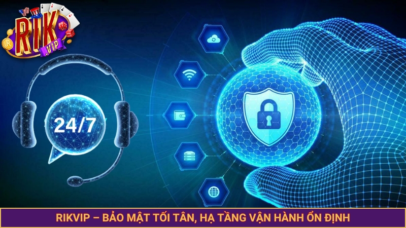 Rikvip – Bảo mật tối tân, hạ tầng vận hành ổn định